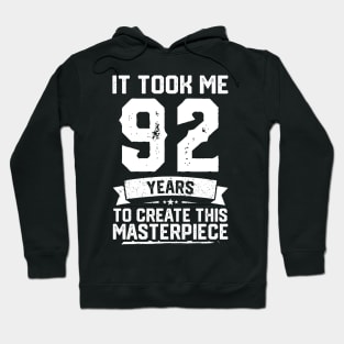 It Took Me 92 Years To Create This Masterpiece Hoodie